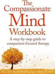 The Compassionate Mind Workbook: A step-by-step guide to developing your compassionate self