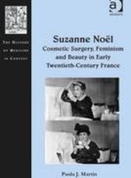 Suzanne Noel: Cosmetic Surgery, Feminism and Beauty in Early Twentieth-Century France