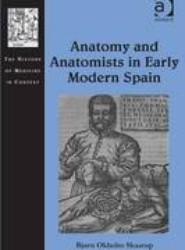 Anatomy and Anatomists in Early Modern Spain