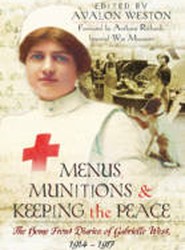 Menus, Munitions and Keeping the Peace: The Home Front Diaries of Gabrielle West 1914 - 1917