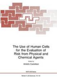 The Use of Human Cells for the Evaluation of Risk from Physical and Chemical Agents