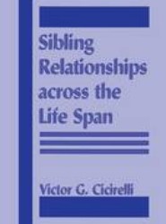 Sibling Relationships Across the Life Span