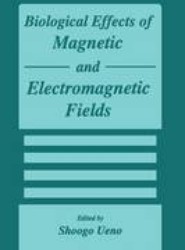 Biological Effects of Magnetic and Electromagnetic Fields