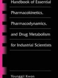 Handbook of Essential Pharmacokinetics, Pharmacodynamics and Drug Metabolism for Industrial Scientists