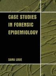 Case Studies in Forensic Epidemiology