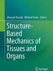 Structure-Based Mechanics of Tissues and Organs
