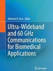 Ultra-Wideband and 60 GHz Communications for Biomedical Applications