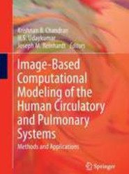 Image-Based Computational Modeling of the Human Circulatory and Pulmonary Systems
