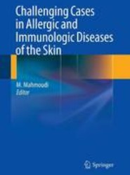 Challenging Cases in Allergic and Immunologic Diseases of the Skin