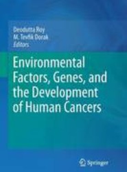 Environmental Factors, Genes, and the Development of Human Cancers