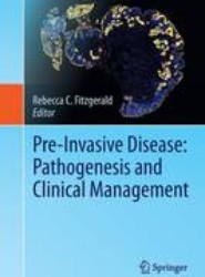Pre-Invasive Disease: Pathogenesis and Clinical Management