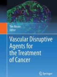 Vascular Disruptive Agents for the Treatment of Cancer