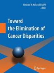 Toward the Elimination of Cancer Disparities