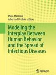 Modeling the Interplay Between Human Behavior and the Spread of Infectious Diseases