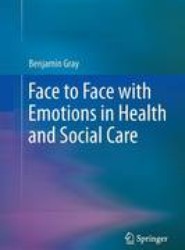 Face to Face with Emotions in Health and Social Care