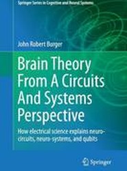 Brain Theory From A Circuits And Systems Perspective