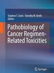 Pathobiology of Cancer Regimen-Related Toxicities