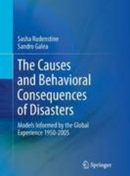The Causes and Behavioral Consequences of Disasters