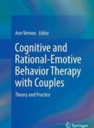 Cognitive and Rational-Emotive Behavior Therapy with Couples