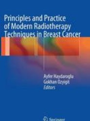 Principles and Practice of Modern Radiotherapy Techniques in Breast Cancer