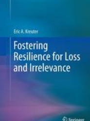Fostering Resilience for Loss and Irrelevance