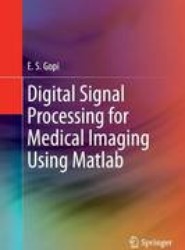 Digital Signal Processing for Medical Imaging Using Matlab