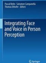 Integrating Face and Voice in Person Perception