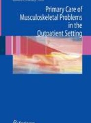 Primary Care of Musculoskeletal Problems in the Outpatient Setting
