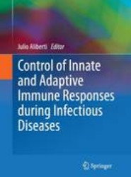 Control of Innate and Adaptive Immune Responses during Infectious Diseases