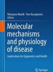 Molecular mechanisms and physiology of disease