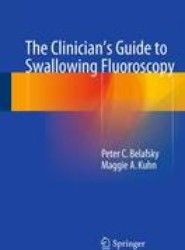 The Clinician's Guide to Swallowing Fluoroscopy