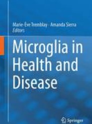 Microglia in Health and Disease