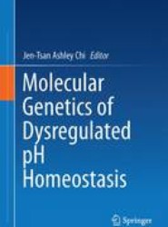 Molecular Genetics of Dysregulated pH Homeostasis