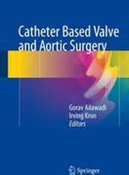 Catheter Based Valve and Aortic Surgery