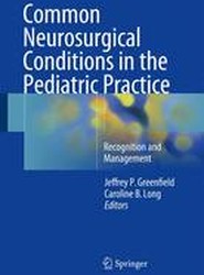 Common Neurosurgical Conditions in the Pediatric Practice