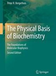 The Physical Basis of Biochemistry