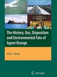 The History, Use, Disposition and Environmental Fate of Agent Orange