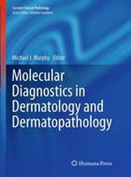 Molecular Diagnostics in Dermatology and Dermatopathology
