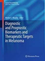 Diagnostic and Prognostic Biomarkers and Therapeutic Targets in Melanoma