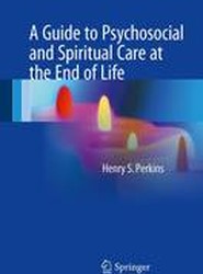 A Guide to Psychosocial and Spiritual Care at the End of Life