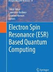 Electron Spin Resonance (ESR) Based Quantum Computing