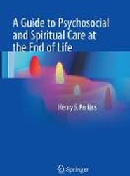 A Guide to Psychosocial and Spiritual Care at the End of Life