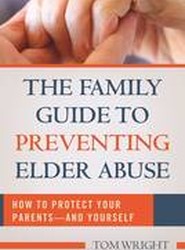 The Family Guide to Preventing Elder Abuse