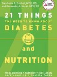 21 Things You Need to Know About Diabetes and Nutrition