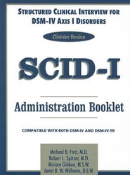 Structured Clinical Interview for DSM-IV Axis I Disorders (SCID-I), Clinician Version, Administration Booklet