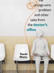 The Orange Wire Problem and Other Tales from the Doctor's Office