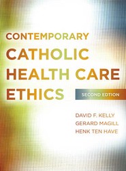 Contemporary Catholic Health Care Ethics