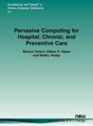 Pervasive Computing for Hospital, Chronic, and Preventive Care