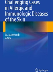Challenging Cases in Allergic and Immunologic Diseases of the Skin