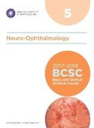 2017-2018 Basic and Clinical Science Course (BCSC): Section 5: Neuro-Ophthalmology